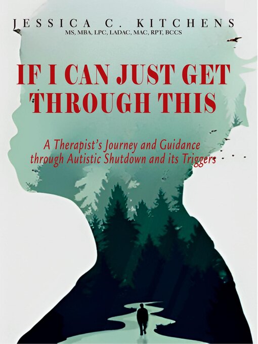 Title details for If I Can Just Get Through This by Jessica C Kitchens - Available